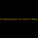 black-history-does-not-end-in-february.