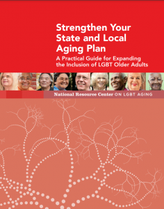 Strengthen Your State and Local Aging Plan: A Practical Guide for Expanding the Inclusion of LGBTQ+ Older Adults